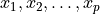 x_1, x_2, \dots, x_p