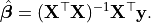 \hat{\boldsymbol{\beta}} = (\mathbf{X}^\top \mathbf{X})^{-1} \mathbf{X}^\top \mathbf{y}.